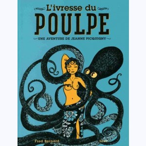 Une aventure de Jeanne Picquigny : Tome 2, L'ivresse du poulpe : 