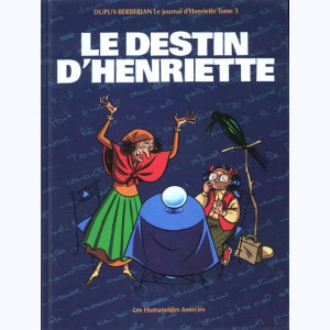 Le journal d'Henriette : Tome 3, Le destin d'Henriette : 