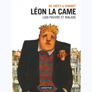 Léon la came : Tome 2, Laid, pauvre et malade