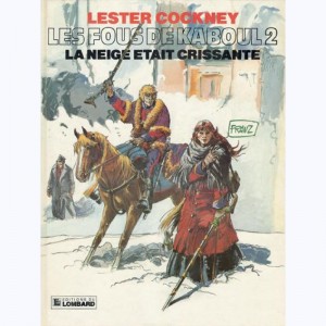 Lester Cockney : Tome 2, Les fous de Kaboul 2 - La neige était crissante