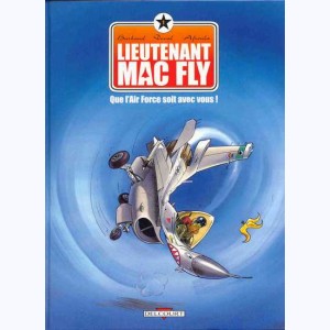 Lieutenant Mac Fly : Tome 1, Que l'air force soit avec vous !
