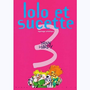 Lolo et Sucette : Tome 3, Tapinage artistique