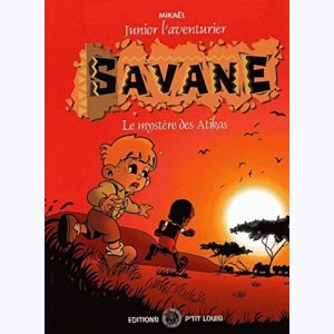 Junior l'aventurier : Tome 1, Savane - Le mystère des Atikas