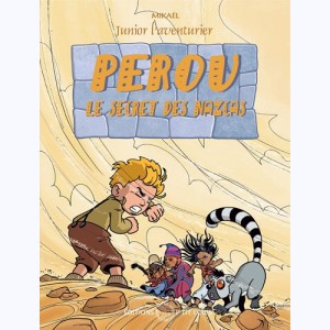 Junior l'aventurier : Tome 4, Pérou - Le secret des Nazcas