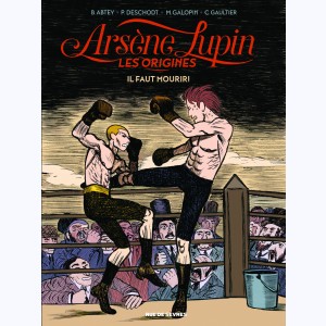 Arsène Lupin - les origines : Tome 3, Il faut mourir !