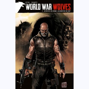 World War Wolves : Tome 2, Autrefois un homme, aujourd'hui un loup