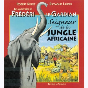 Frédéri le Gardian : Tome 3, Seigneur de la jungle africaine