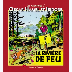 Oscar Hamel et Isidore : Tome 5, La rivière de feu