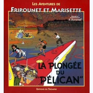 Fripounet et Marisette : Tome 7, La plongée du "Pélican"