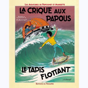 Fripounet et Marisette : Tome 4, La crique aux Papous - Le tapis flottant