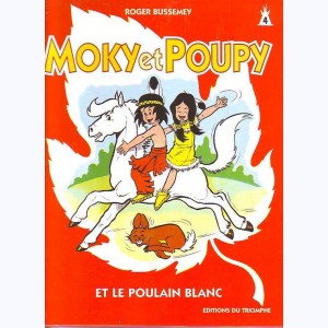 Moky et Poupy : Tome 4, Moky et Poupy et le poulain blanc
