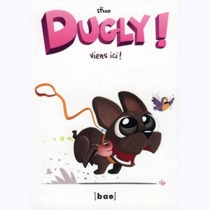 Dugly : Tome 2, Viens ici !