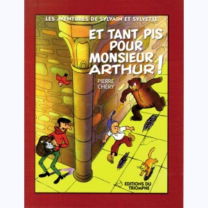 Sylvain et Sylvette (Nouvelles aventures) : Tome 3, Et tant pis pour M. Arthur ! : 