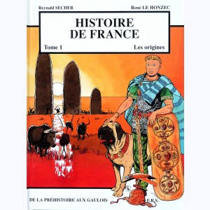 Histoire de France : Tome 1, Les Origines  - De la Préhistoire aux Gaulois