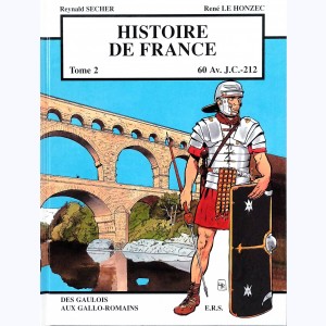 Histoire de France : Tome 2, 60 Av. J.C. à 212 - des Gaulois aux Gallo-Romains