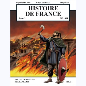 Histoire de France : Tome 3, 212 à 481 - des Gallo-Romains aux Barbares