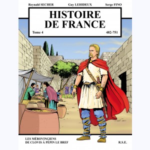 Histoire de France : Tome 4, 482 à 751 - Les Mérovingiens, de Clovis à Pépin le Bref