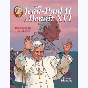 Avec Jean-Paul II : Tome 3, et Benoît XVI