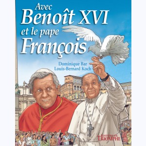 Avec Jean-Paul II : Tome 4, Avec Benoît XVI et le pape François