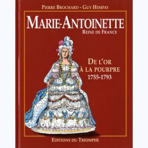 Marie-Antoinette (Brochard), Reine de France 1755 - 1793 : De l'or à la pourpre : 