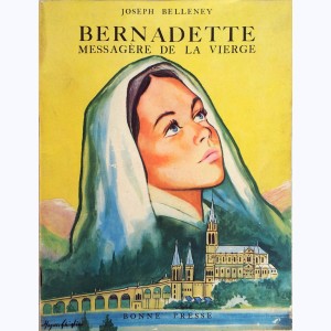 Bernadette, messagère de la Vierge