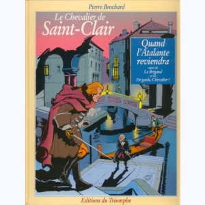Le Chevalier de Saint-Clair : Tome 2, Quand l'Atalante reviendra suivi de Le Brigand et de En garde, Chevalier !
