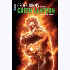 Geoff Johns présente Green Lantern : Tome 7, Agent Orange