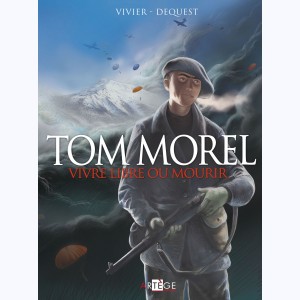 Tom Morel, Vivre libre ou mourir : 