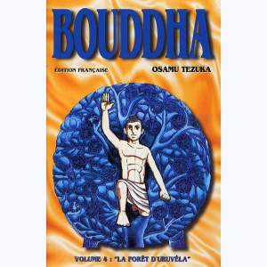 La vie de Bouddha : Tome 4, La Forêt d'Uruvéla : 