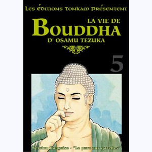 La vie de Bouddha : Tome 5