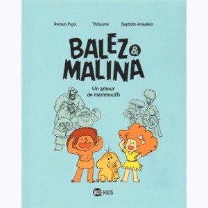 Balez & Malina : Tome 1, Un amour de mammouth