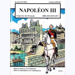 Napoléon III "Empereur des Français 1808-1852/1870-1873", Prince royal et patriote, Prince-président et Empereur