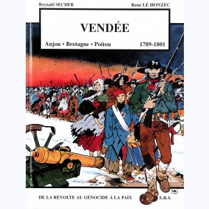 Vendée "Anjou/Bretagne/Poitou 1789-1801", de la Révolte au Génocide à la Paix