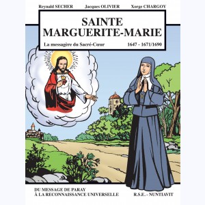 Sainte Marguerite-Marie "La messagère du Sacré-Cœur 1647-1671/1690", du message de Paray à la reconnaissance universelle