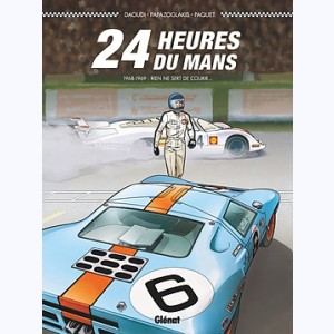 24 Heures du Mans : Tome 2, 1968-1969 : Rien ne sert de courir...