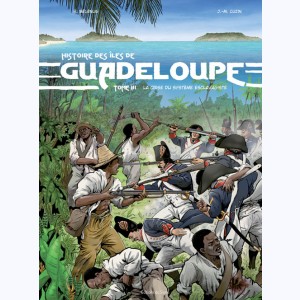 Histoire des Iles de Guadeloupe : Tome 3, La crise du système esclavagiste, 1790-1848