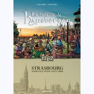 La Bataille d'Hausbergen, 1262 Strasbourg, Naissance d'une ville libre