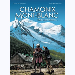 Chamonix Mont-Blanc : Tome 1, Toute une histoire...