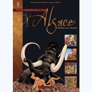 L'Alsace : Tome 1, L'Alsace avant l'Alsace