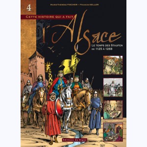 L'Alsace : Tome 4, Le temps des Staufen, de 1125 à 1268