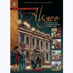 L'Alsace : Tome 8, Une province dans le royaume de France, de 1698 à 1792