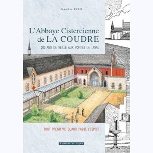 L'Abbaye cisterienne de La Coudre, 200 Ans de Veille aux Portes de Laval
