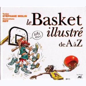 ... illustré de A à Z, Le Basket illustré de A à Z : 