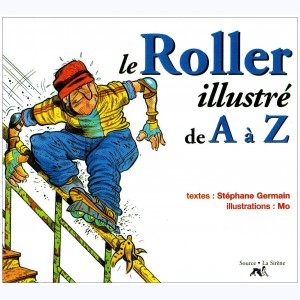 ... illustré de A à Z, Le Roller illustré de A à Z : 