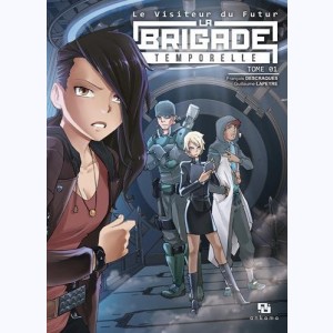 La Brigade Temporelle - le Visiteur du Futur : Tome 1