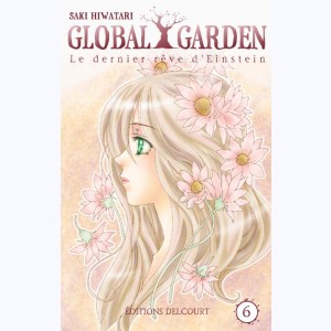 Global Garden - Le dernier rêve d'Einstein : Tome 6