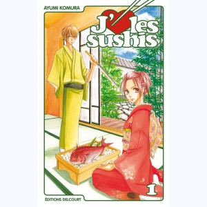 J'aime les sushis : Tome 1