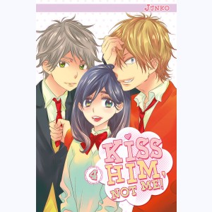 Kiss him, not me ! : Tome 4
