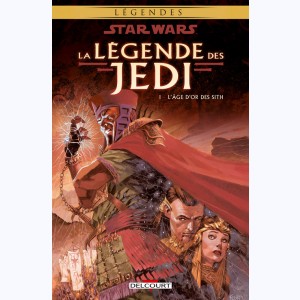 Star Wars - la légende des Jedi : Tome 1, L'âge d'or des Sith