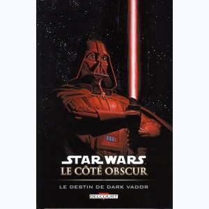 Star Wars - Le côté obscur : Tome 5, Le Destin de Dark Vador : 
